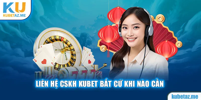 Kubet sở hữu đội ngũ CSKH tận tâm với khách hàng