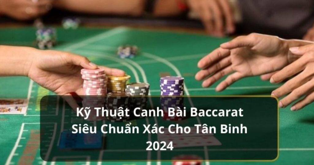 Kỹ thuật canh bài Baccarat