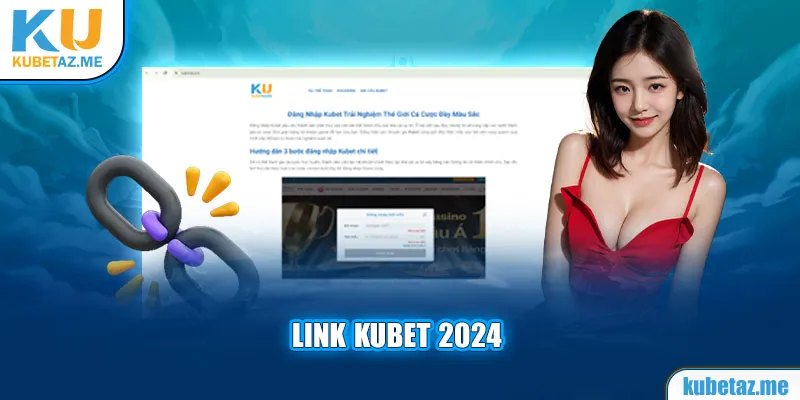 Link Kubet mới nhất - công bố 2024