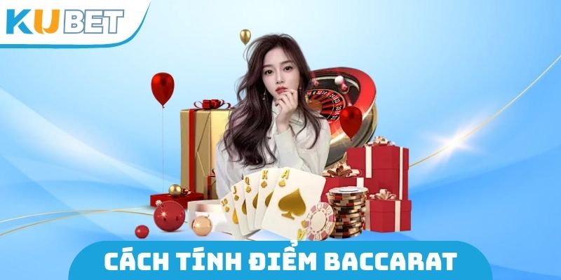 Cách Tính Điểm Baccarat