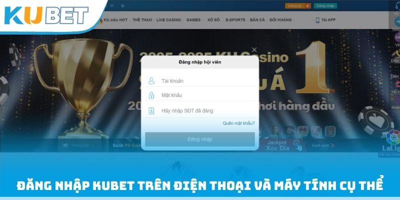 Đăng nhập Kubet trên điện thoại và máy tính cụ thể 2026