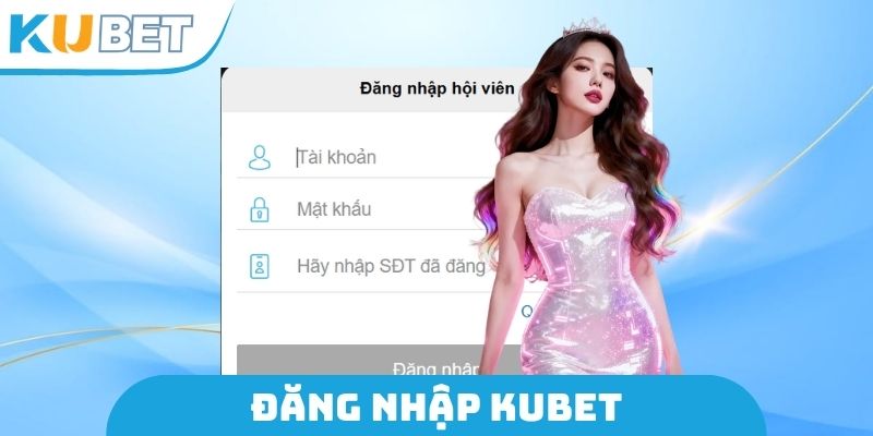 Đăng Nhập Kubet