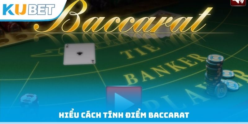 Hiểu cách tính điểm Baccarat