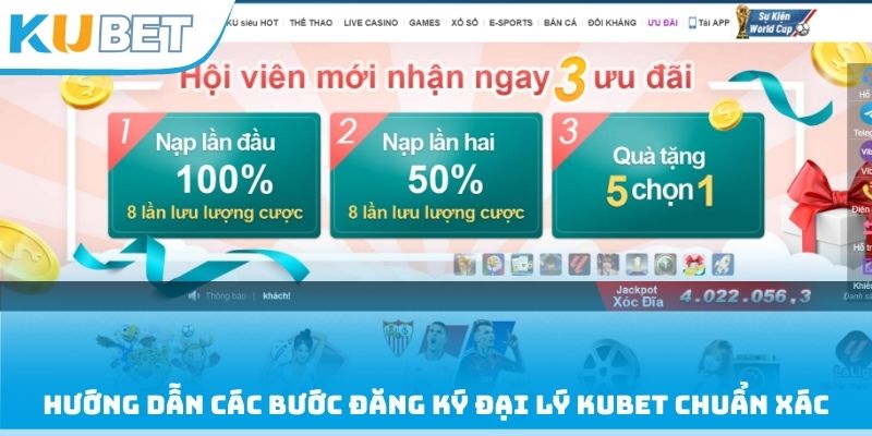 Hướng dẫn các bước đăng ký đại lý Kubet chuẩn xác
