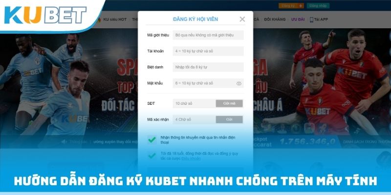 Hướng dẫn đăng ký Kubet nhanh chóng trên máy tính