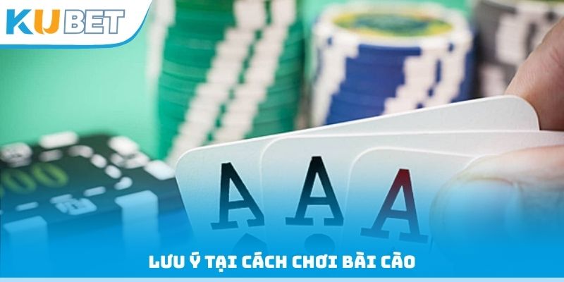 Lưu ý tại cách chơi bài cào