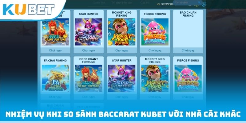 Nhiệm vụ khi so sánh Baccarat Kubet với nhà cái khác