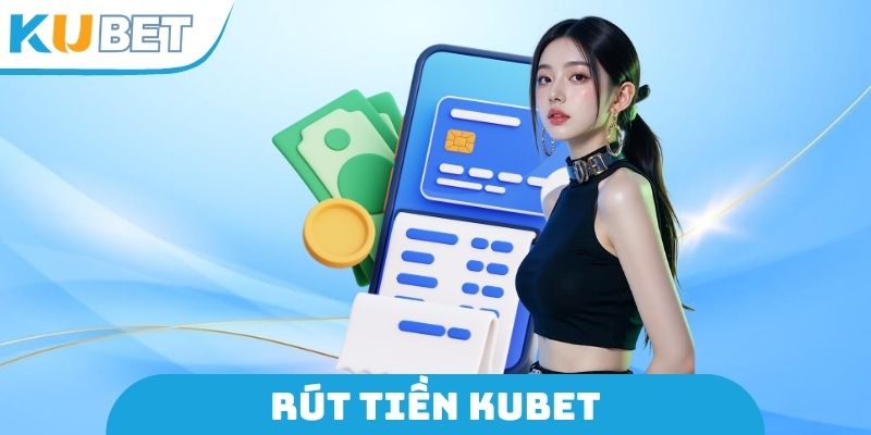 Rút Tiền Kubet
