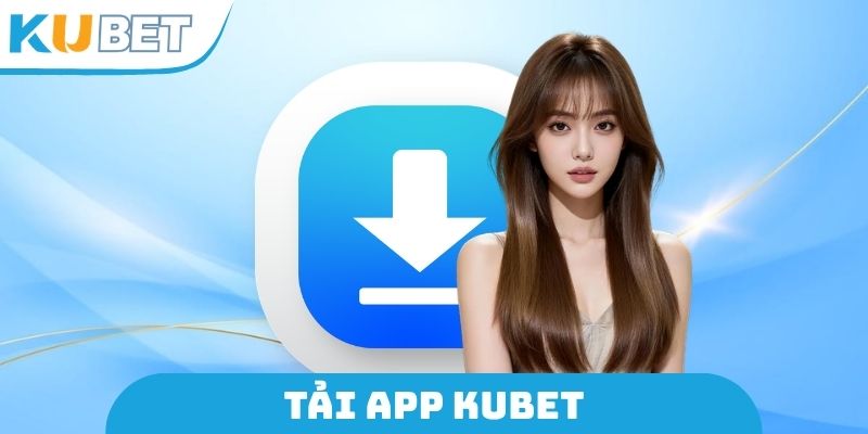Tải App Kubet