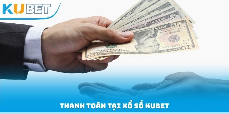 Thanh toán tại xổ số Kubet
