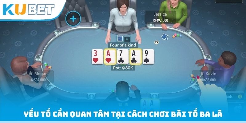 Yếu tố cần quan tâm tại cách chơi bài tố ba lá